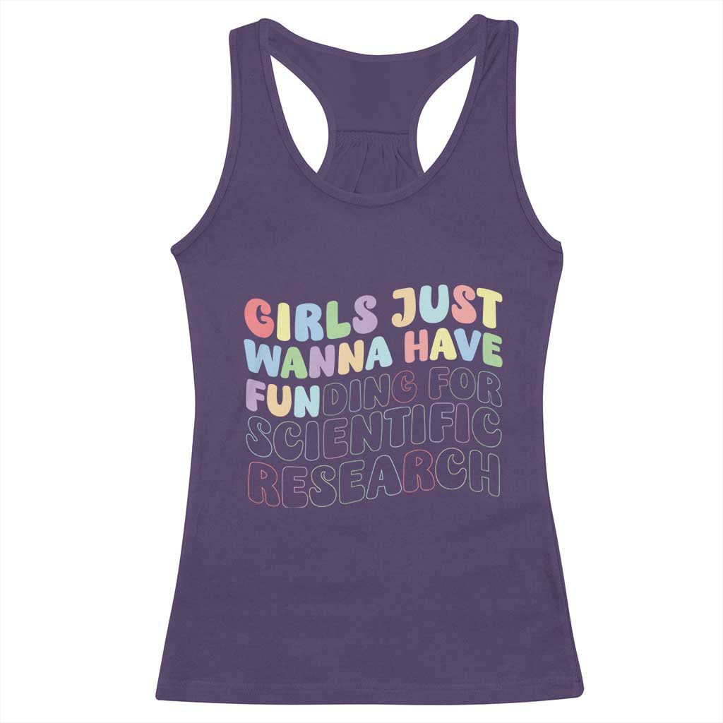 Girls Just Wanna Have Funding For Scientific Racerback Tank Top PHD Graduation