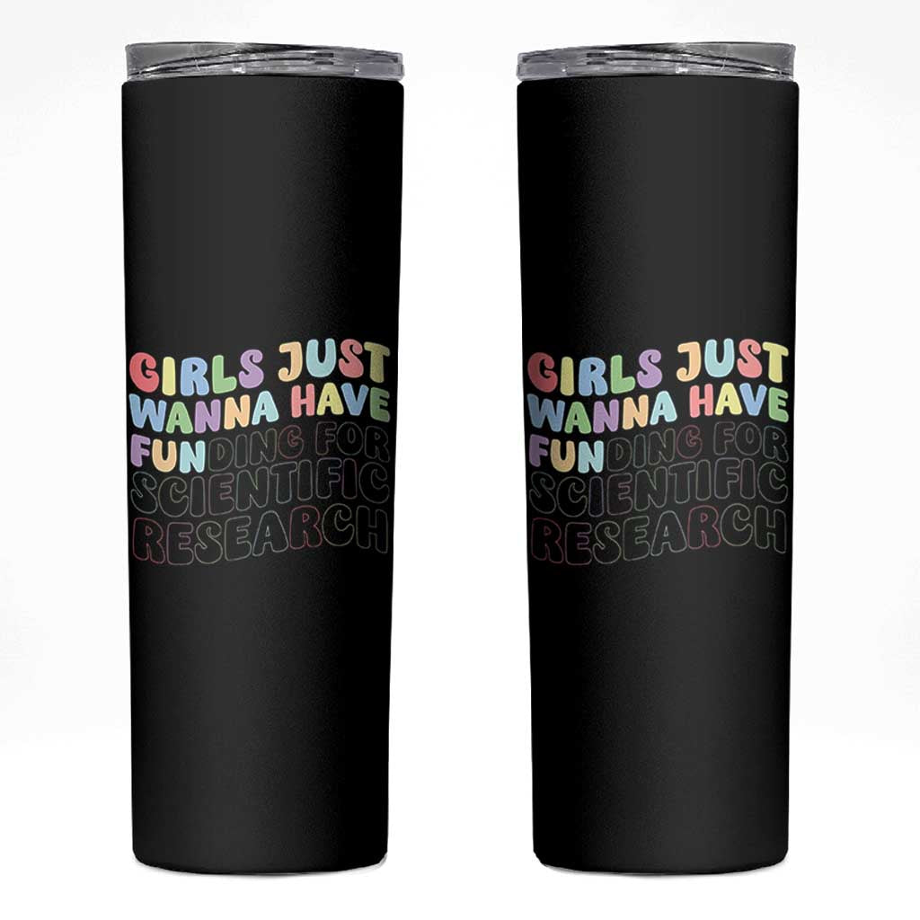 Girls Just Wanna Have Funding For Scientific Skinny Tumbler PHD Graduation