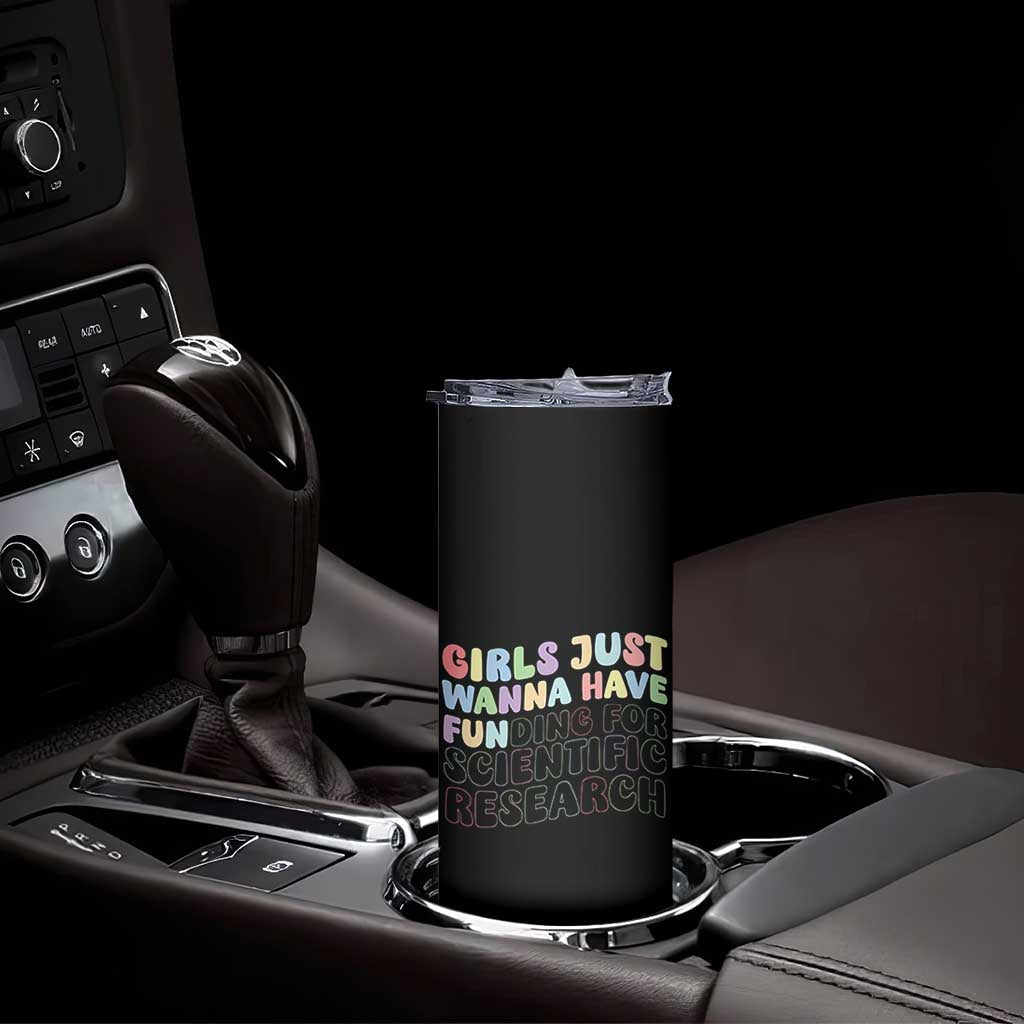 Girls Just Wanna Have Funding For Scientific Skinny Tumbler PHD Graduation