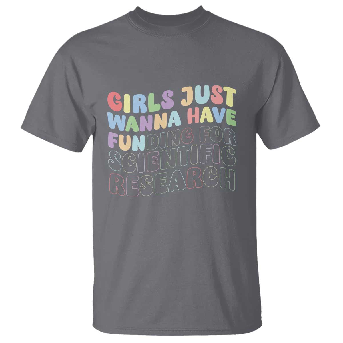 Girls Just Wanna Have Funding For Scientific T Shirt PHD Graduation