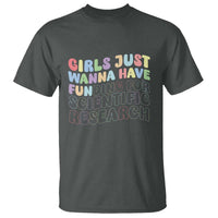 Girls Just Wanna Have Funding For Scientific T Shirt PHD Graduation