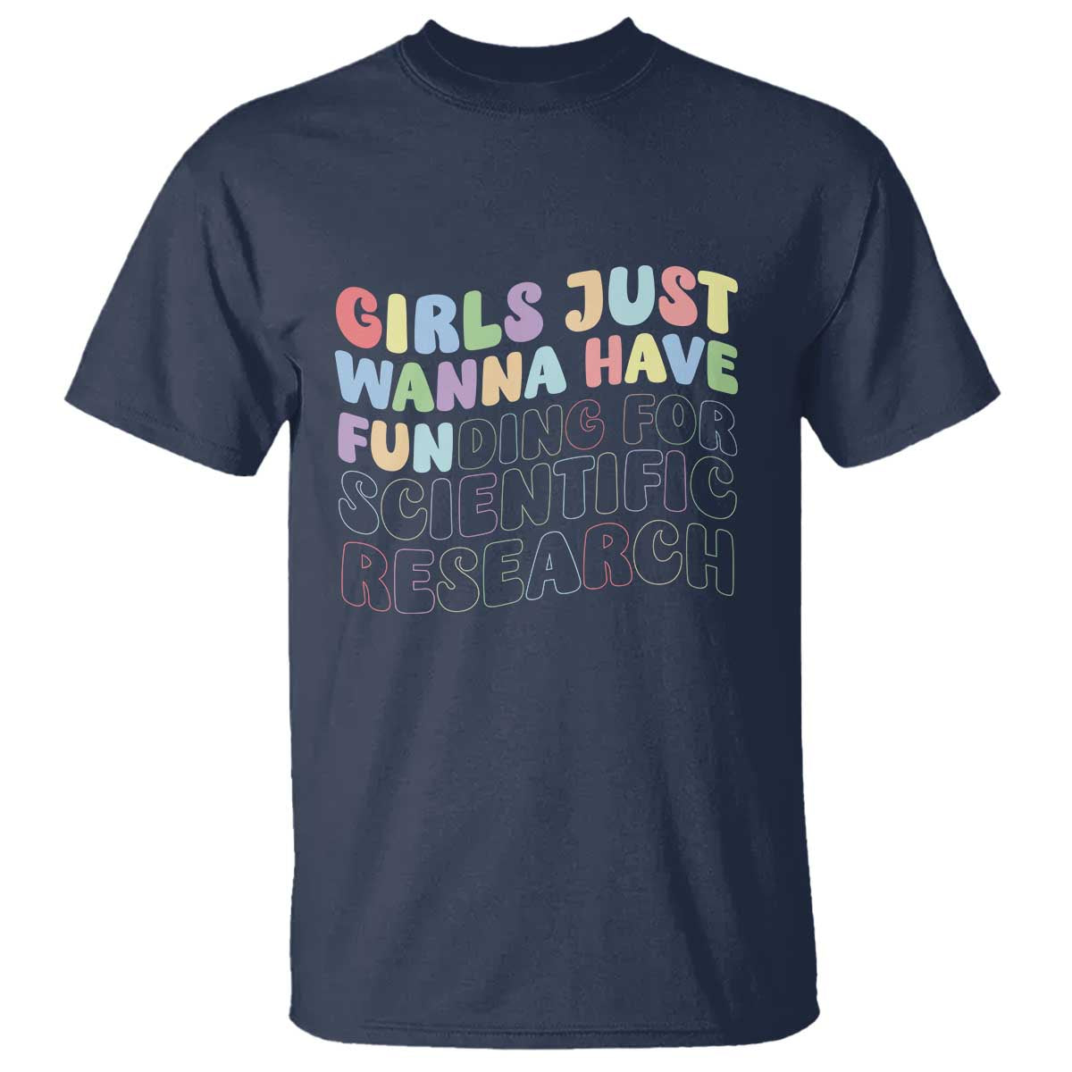Girls Just Wanna Have Funding For Scientific T Shirt PHD Graduation
