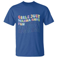 Girls Just Wanna Have Funding For Scientific T Shirt PHD Graduation