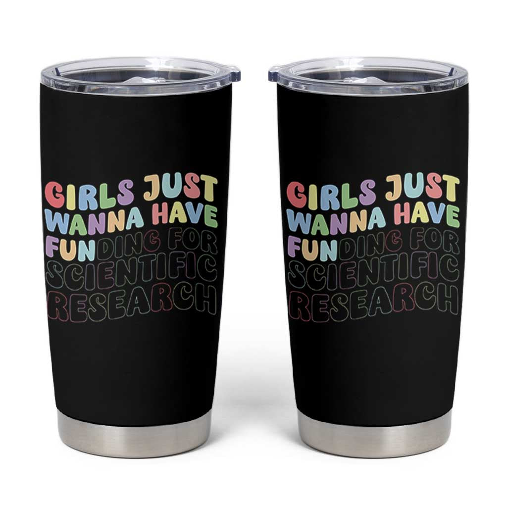 Girls Just Wanna Have Funding For Scientific Tumbler Cup PHD Graduation