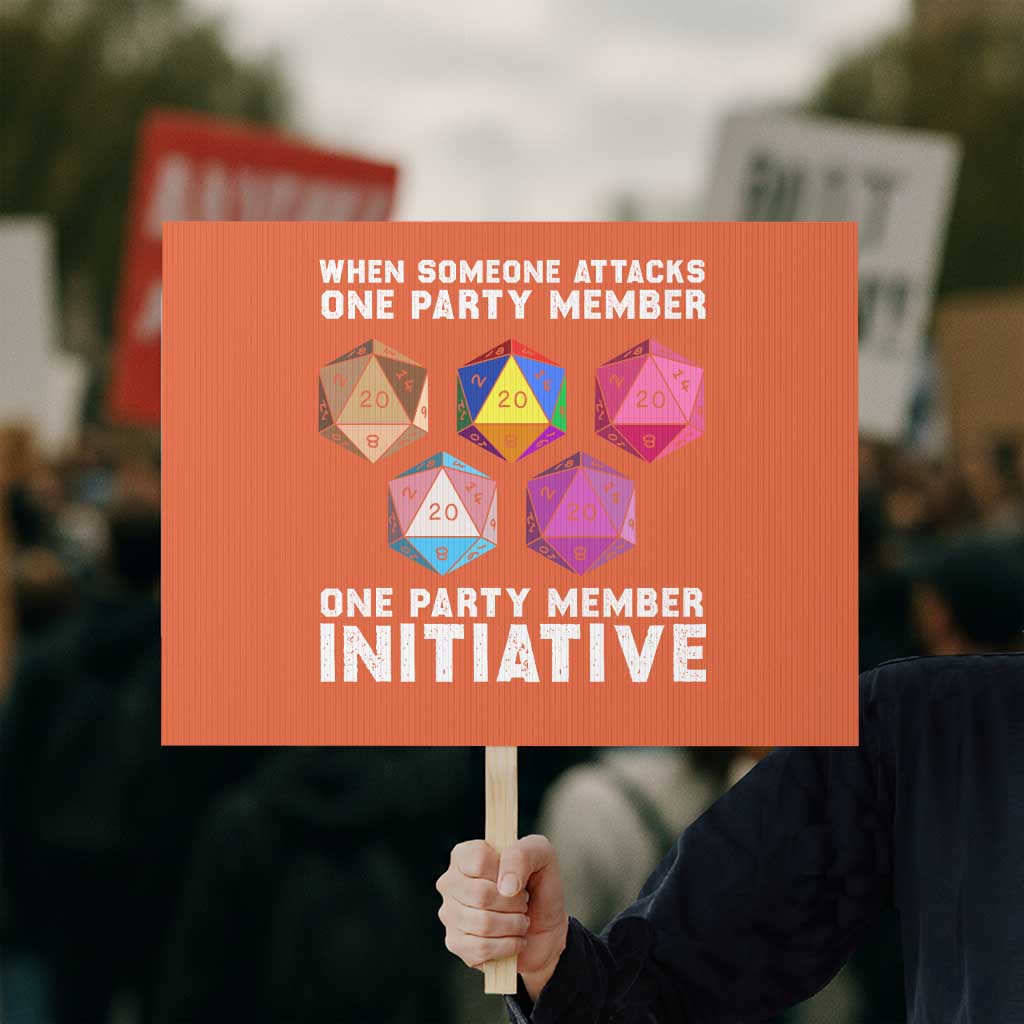 When Someone Attacks One Party Member D20 Dice LGBTQ Ally Protest Sign - Wonder Print Shop