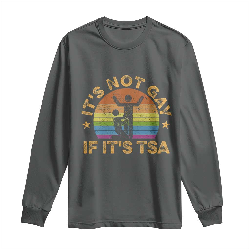 Funny It is Not Gay If It is TSA Security Long Sleeve Shirt - Wonder Print Shop