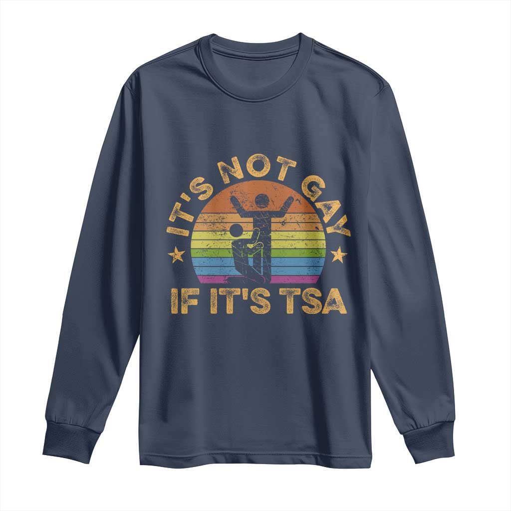 Funny It is Not Gay If It is TSA Security Long Sleeve Shirt - Wonder Print Shop