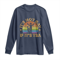 Funny It is Not Gay If It is TSA Security Long Sleeve Shirt - Wonder Print Shop