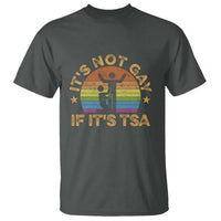 Funny It is Not Gay If It is TSA Security T Shirt - Wonder Print Shop