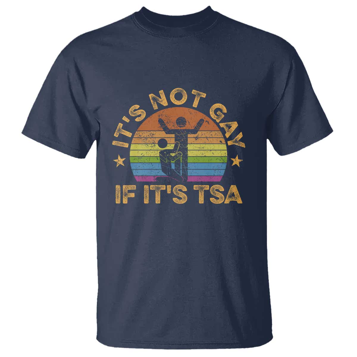 Funny It is Not Gay If It is TSA Security T Shirt - Wonder Print Shop