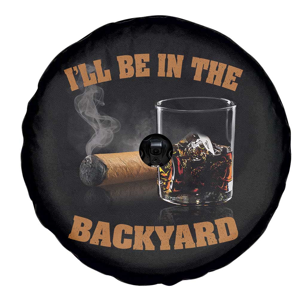 Funny Cigar Bourbon Lovers Spare Tire Cover I'll Be In The Backyard - Wonder Print Shop
