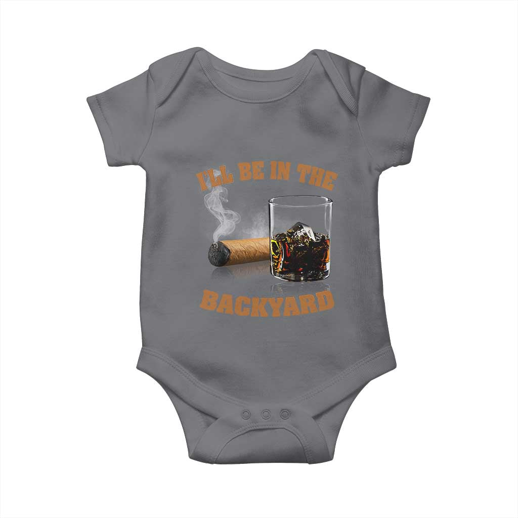 Funny Cigar Bourbon Lovers Baby Onesie I'll Be In The Backyard - Wonder Print Shop