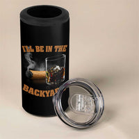 Funny Cigar Bourbon Lovers 4 in 1 Can Cooler Tumbler I'll Be In The Backyard - Wonder Print Shop