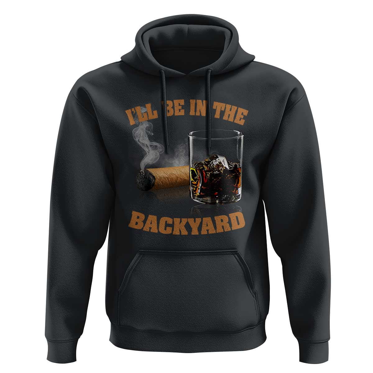 Funny Cigar Bourbon Lovers Hoodie I'll Be In The Backyard - Wonder Print Shop