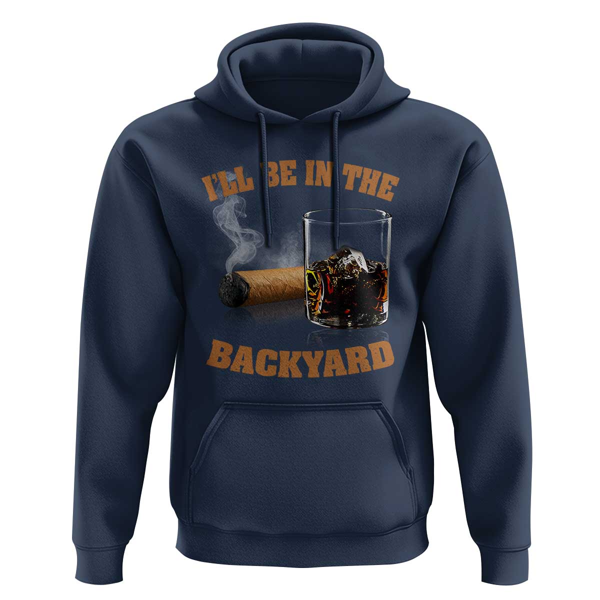 Funny Cigar Bourbon Lovers Hoodie I'll Be In The Backyard - Wonder Print Shop
