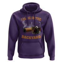 Funny Cigar Bourbon Lovers Hoodie I'll Be In The Backyard - Wonder Print Shop