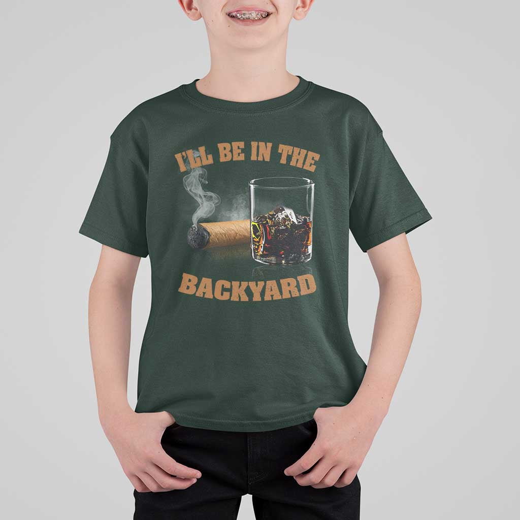 Funny Cigar Bourbon Lovers T Shirt For Kid I'll Be In The Backyard - Wonder Print Shop