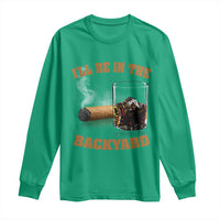 Funny Cigar Bourbon Lovers Long Sleeve Shirt I'll Be In The Backyard - Wonder Print Shop