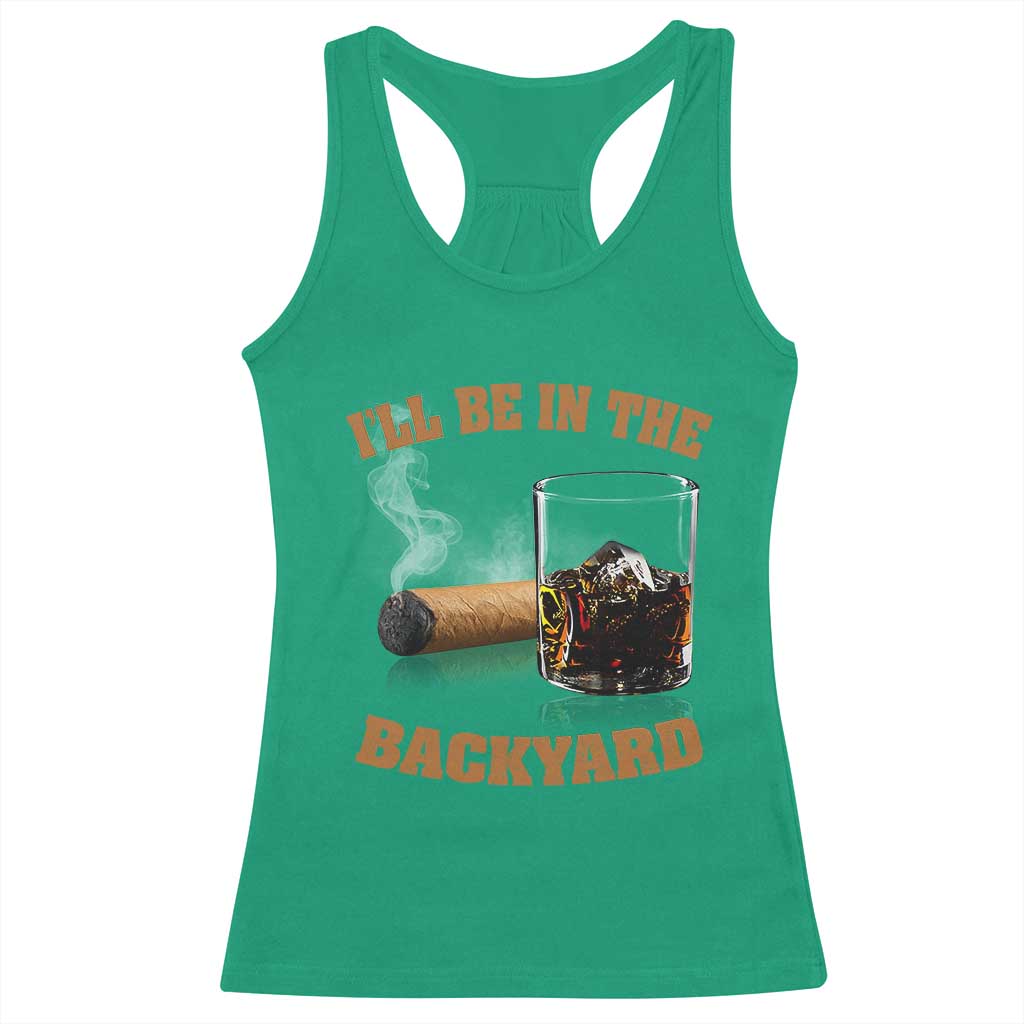 Funny Cigar Bourbon Lovers Racerback Tank Top I'll Be In The Backyard - Wonder Print Shop