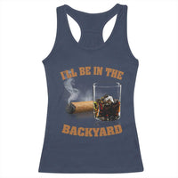 Funny Cigar Bourbon Lovers Racerback Tank Top I'll Be In The Backyard - Wonder Print Shop