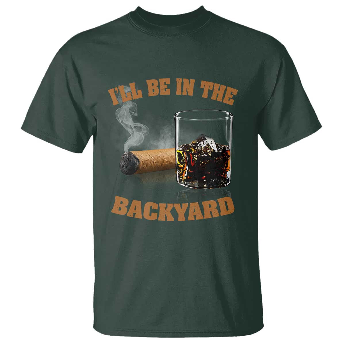 Funny Cigar Bourbon Lovers T Shirt I'll Be In The Backyard - Wonder Print Shop
