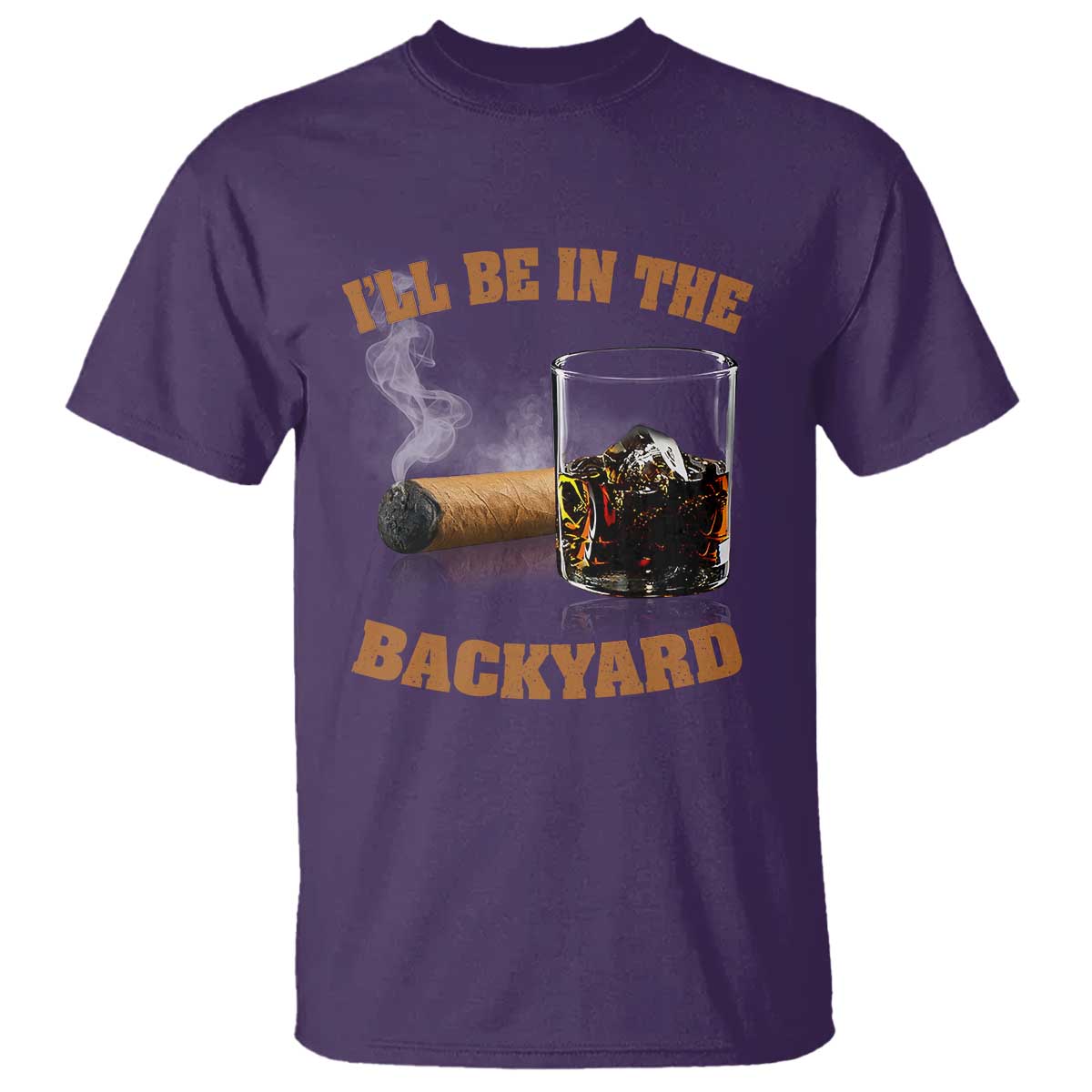 Funny Cigar Bourbon Lovers T Shirt I'll Be In The Backyard - Wonder Print Shop