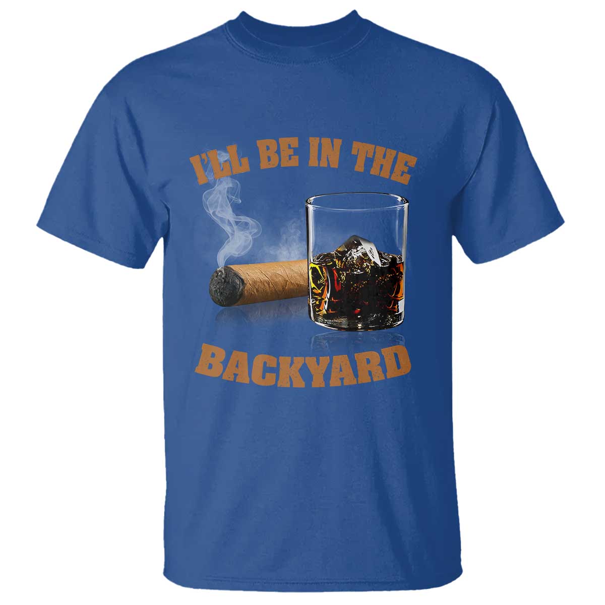 Funny Cigar Bourbon Lovers T Shirt I'll Be In The Backyard - Wonder Print Shop