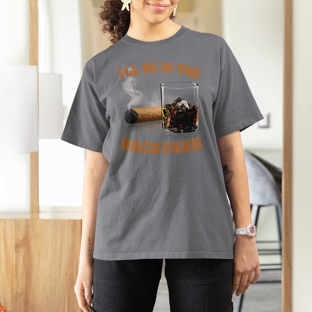 Funny Cigar Bourbon Lovers T Shirt For Women I'll Be In The Backyard - Wonder Print Shop