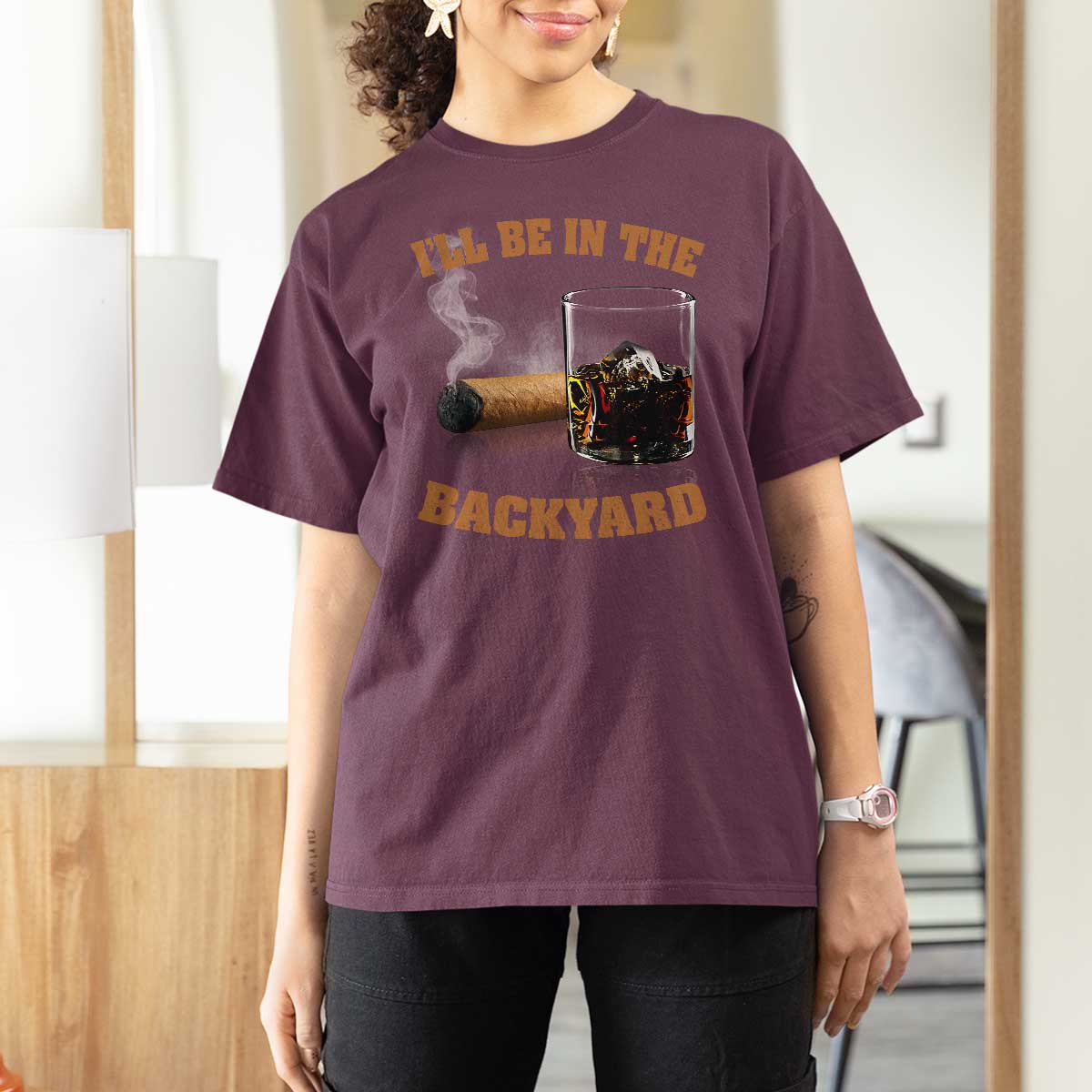 Funny Cigar Bourbon Lovers T Shirt For Women I'll Be In The Backyard - Wonder Print Shop