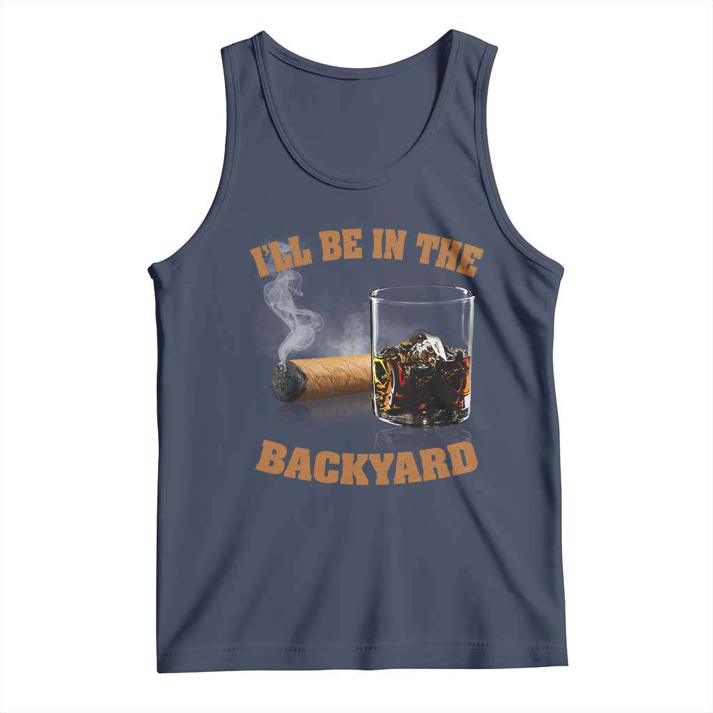 Funny Cigar Bourbon Lovers Tank Top I'll Be In The Backyard - Wonder Print Shop