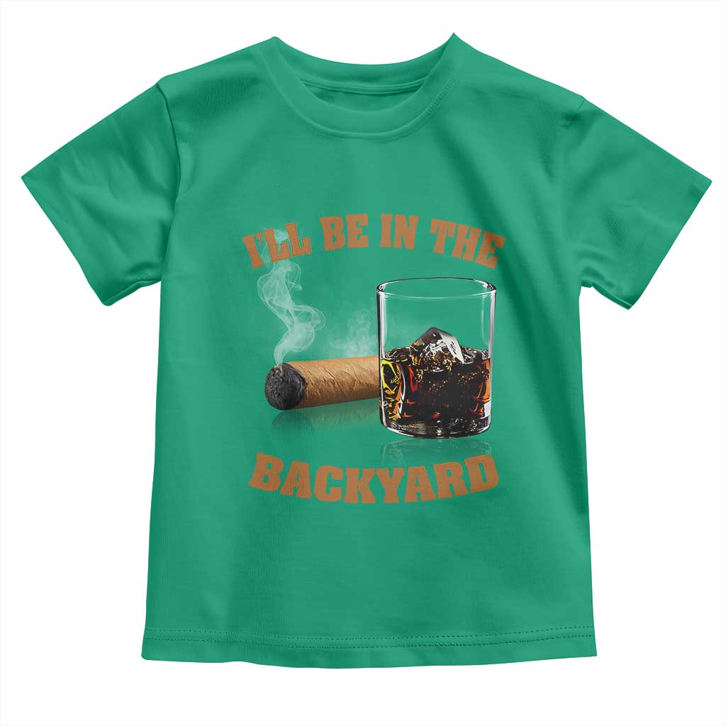 Funny Cigar Bourbon Lovers Toddler T Shirt I'll Be In The Backyard - Wonder Print Shop
