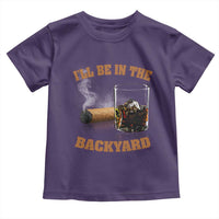 Funny Cigar Bourbon Lovers Toddler T Shirt I'll Be In The Backyard - Wonder Print Shop