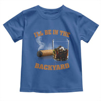 Funny Cigar Bourbon Lovers Toddler T Shirt I'll Be In The Backyard - Wonder Print Shop