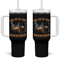 Funny Cigar Bourbon Lovers Tumbler With Handle I'll Be In The Backyard - Wonder Print Shop