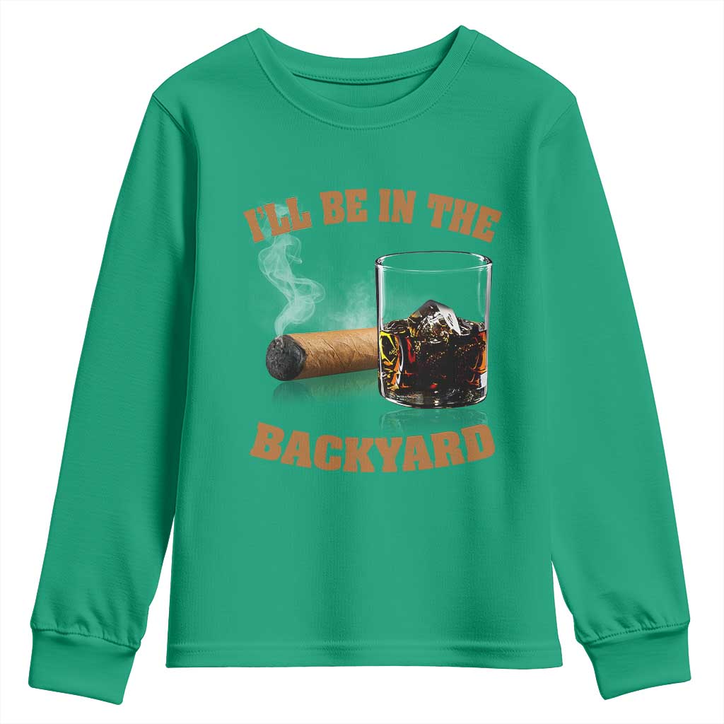Funny Cigar Bourbon Lovers Youth Sweatshirt I'll Be In The Backyard - Wonder Print Shop