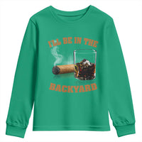Funny Cigar Bourbon Lovers Youth Sweatshirt I'll Be In The Backyard - Wonder Print Shop