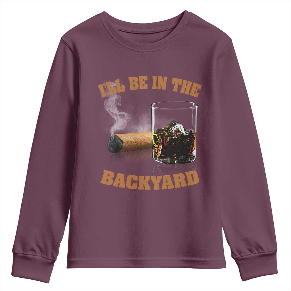 Funny Cigar Bourbon Lovers Youth Sweatshirt I'll Be In The Backyard - Wonder Print Shop