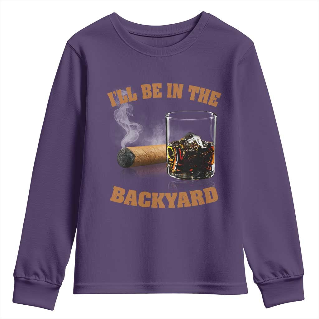 Funny Cigar Bourbon Lovers Youth Sweatshirt I'll Be In The Backyard - Wonder Print Shop