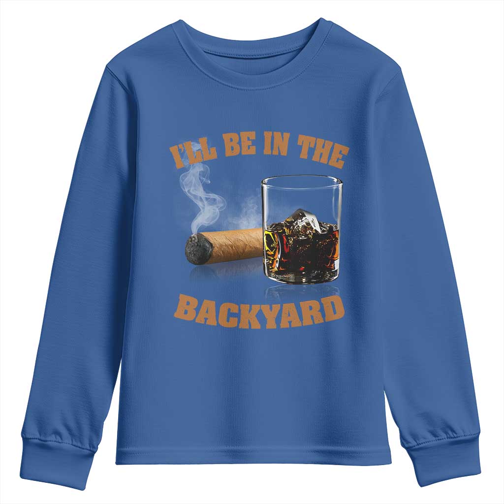 Funny Cigar Bourbon Lovers Youth Sweatshirt I'll Be In The Backyard - Wonder Print Shop