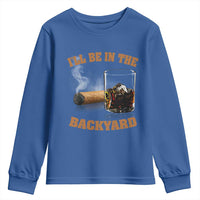 Funny Cigar Bourbon Lovers Youth Sweatshirt I'll Be In The Backyard - Wonder Print Shop