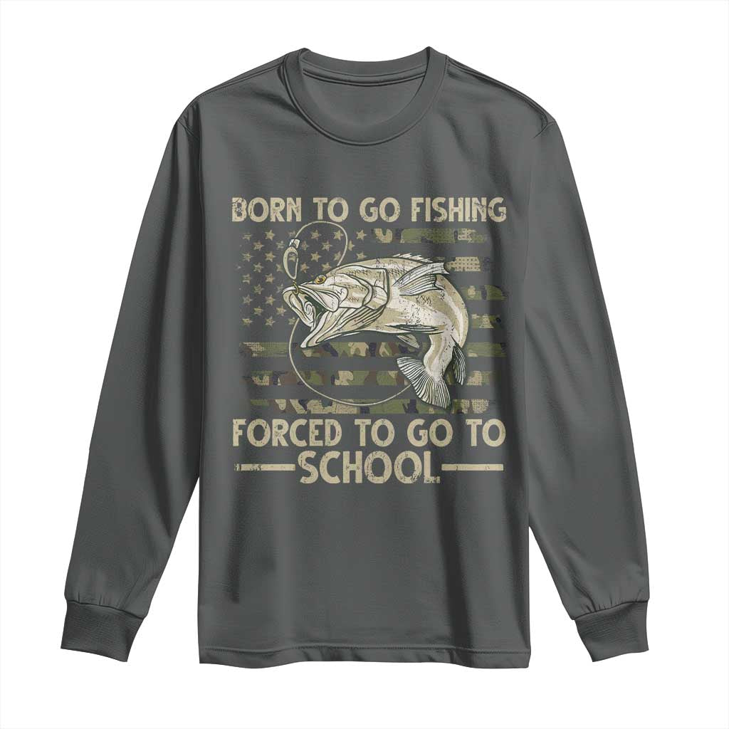 Born To Go Fishing Long Sleeve Shirt Forced School Fisherman Camouflage US Flag - Wonder Print Shop