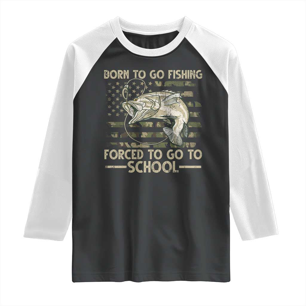 Born To Go Fishing Raglan Shirt Forced School Fisherman Camouflage US Flag - Wonder Print Shop