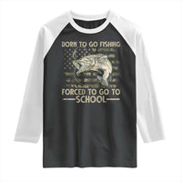 Born To Go Fishing Raglan Shirt Forced School Fisherman Camouflage US Flag - Wonder Print Shop