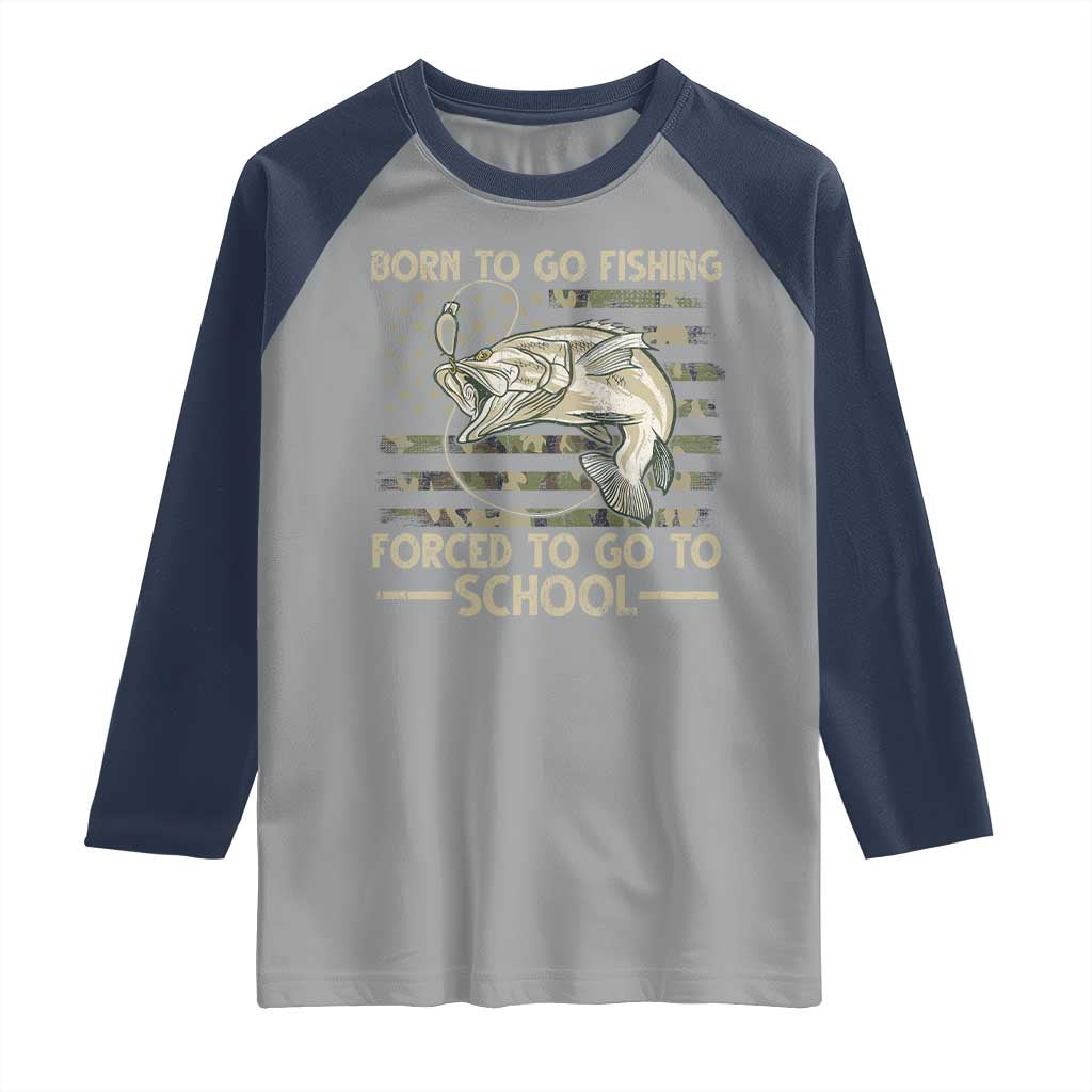 Born To Go Fishing Raglan Shirt Forced School Fisherman Camouflage US Flag - Wonder Print Shop