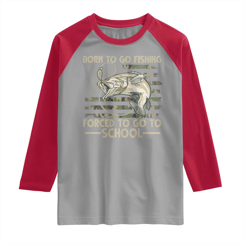 Born To Go Fishing Raglan Shirt Forced School Fisherman Camouflage US Flag - Wonder Print Shop
