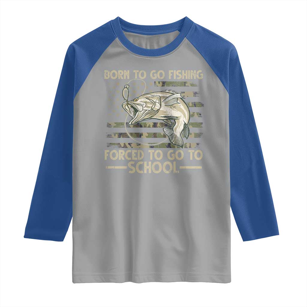Born To Go Fishing Raglan Shirt Forced School Fisherman Camouflage US Flag - Wonder Print Shop