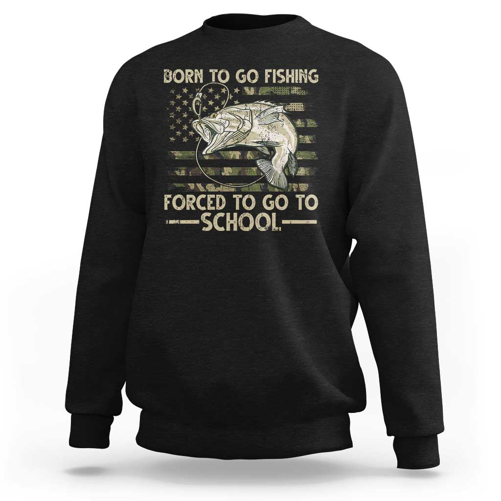 Born To Go Fishing Sweatshirt Forced School Fisherman Camouflage US Flag - Wonder Print Shop