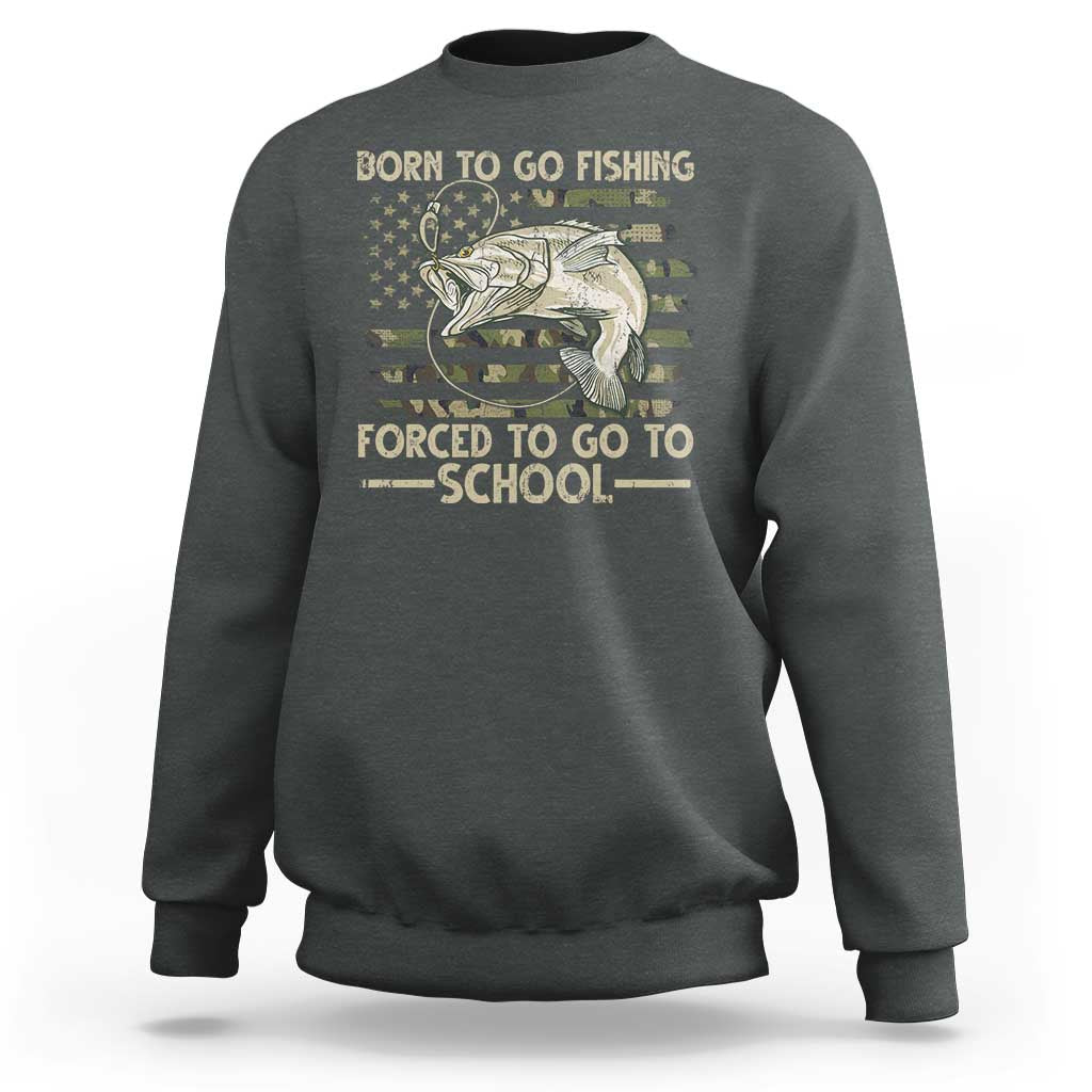 Born To Go Fishing Sweatshirt Forced School Fisherman Camouflage US Flag - Wonder Print Shop