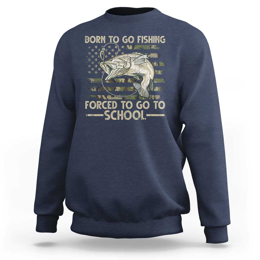Born To Go Fishing Sweatshirt Forced School Fisherman Camouflage US Flag - Wonder Print Shop