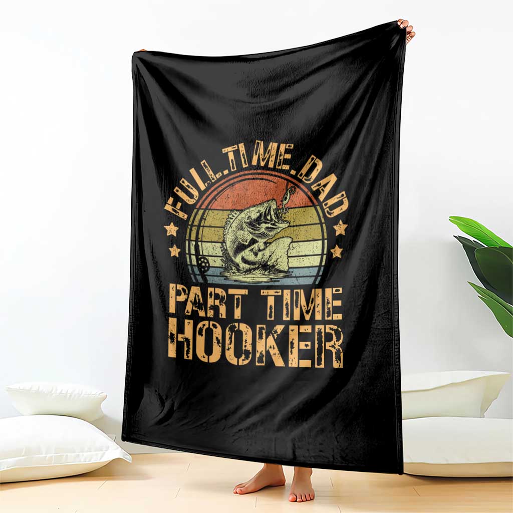 Funny Fishing Dad Throw Blanket Part Time Hooker Bass Fish Dad Dirty Adult Joke - Wonder Print Shop